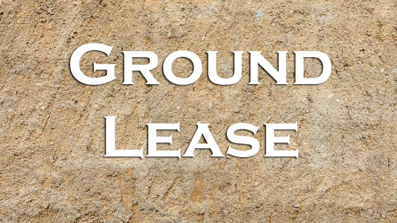 Ground Lease Understanding Its Meaning, Benefits, and Risks